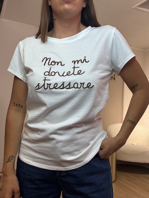 T-shirt "Non mi dovete stressare"